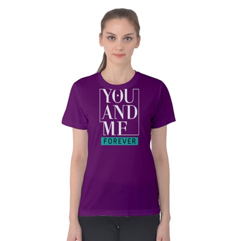 You And Me Forever - Women s Cotton Tee by FunnySaying