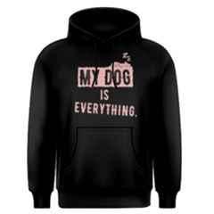 My Dog Is Everything - Men s Pullover Hoodie by FunnySaying