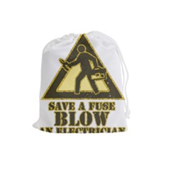 Save A Fuse Blow An Electrician Drawstring Pouches (large)  by FunnyShirtsAndStuff