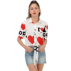 I Love God Tie Front Shirt  by ilovewhateva