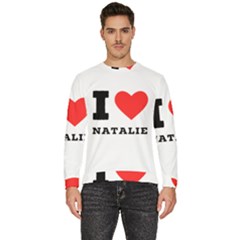 I Love Natalie Men s Fleece Sweatshirt by ilovewhateva