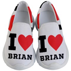 I Love Brian Kids Lightweight Slip Ons by ilovewhateva