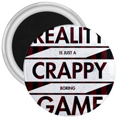 Reality Is Just A Crappy  Boring Game 3  Magnets by Celenk