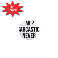 Me Sarcastic Never 1  Mini Magnet (10 Pack)  by FunnyShirtsAndStuff