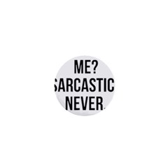 Me Sarcastic Never 1  Mini Buttons by FunnyShirtsAndStuff