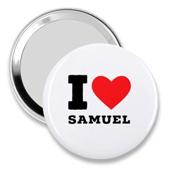 I Love Samuel 3  Handbag Mirrors by ilovewhateva