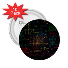 Mathematical-colorful-formulas-drawn-by-hand-black-chalkboard 2 25  Buttons (10 Pack)  by Salman4z