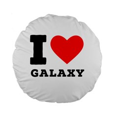 I Love Galaxy  Standard 15  Premium Round Cushions by ilovewhateva