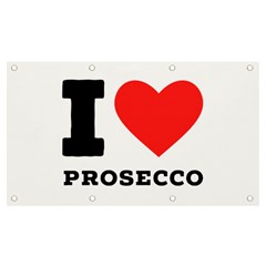 I Love Prosecco Banner And Sign 7  X 4  by ilovewhateva
