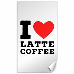 I Love Latte Coffee Canvas 40  X 72  by ilovewhateva