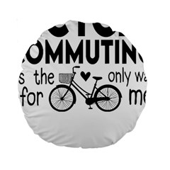 Bicycle T- Shirt Bicycle Commuting Is The Only Way For Me T- Shirt Yoga Reflexion Pose T- Shirtyoga Reflexion Pose T- Shirt Standard 15  Premium Round Cushions by hizuto