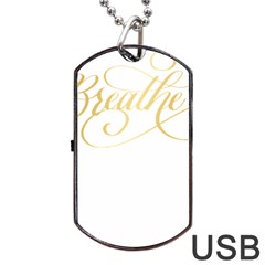 Breathe T- Shirt Breathe In Gold T- Shirt Dog Tag Usb Flash (one Side) by JamesGoode