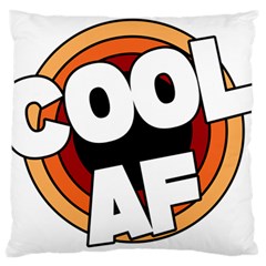 Cool Af Cool As Super Large Cushion Case (one Side) by Ndabl3x